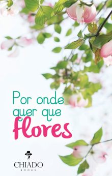 Por onde quer que flores