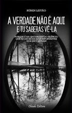 A Verdade Não é Aqui e Tu Saberás Vê-la
