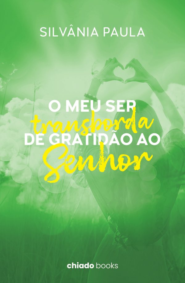 O meu ser transborda de Gratidão ao Senhor