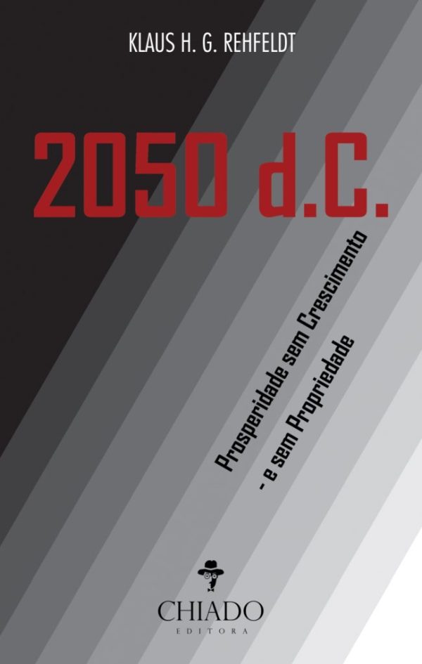 2050 d.C. / Prosperidade Sem Crescimento - e sem Propriedade