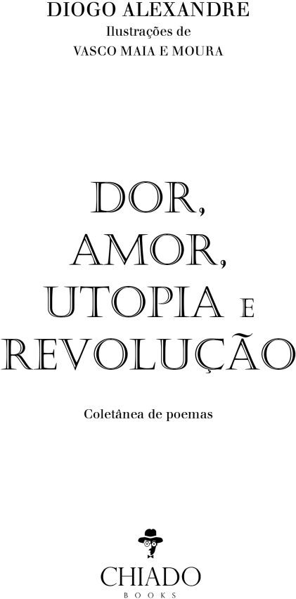 Dor, amor, utopia e revolução