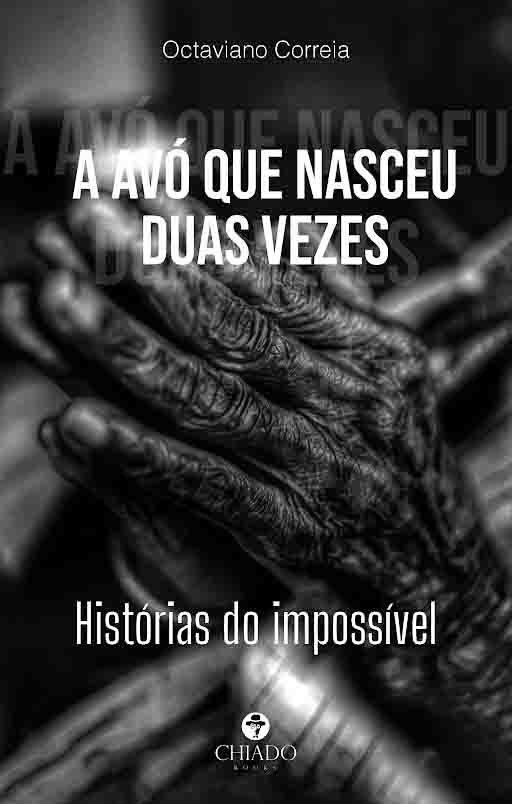 A AVÓ QUE NASCEU DUAS VEZES – Histórias do impossível