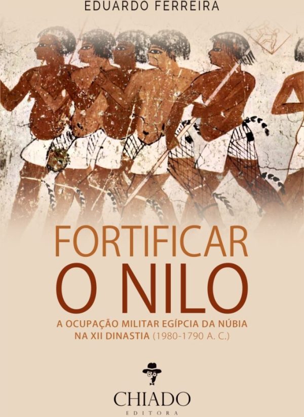 Fortificar o Nilo A Ocupação Militar Egípcia da Núbia na XII Dinastia (1980-1790 A. C.)