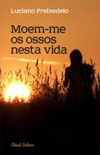 Moem-me os Ossos Desta Vida