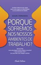 Porque Sofremos nos Nossos Ambientes de Trabalho