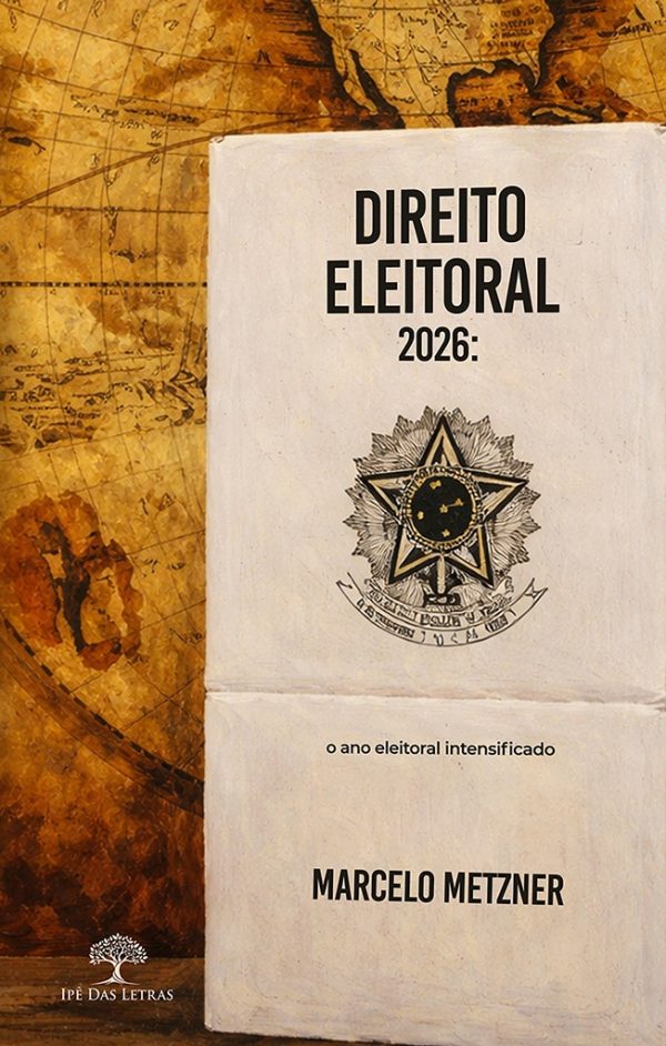 Direito Eleitoral 2026: o ano eleitoral intensificado