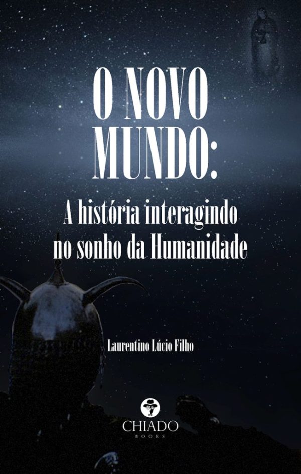O Novo Mundo: A história interagindo no sonho da Humanidade
