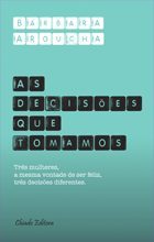 As Decisões que Tomamos