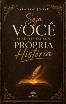 Seja você o autor da sua própria história