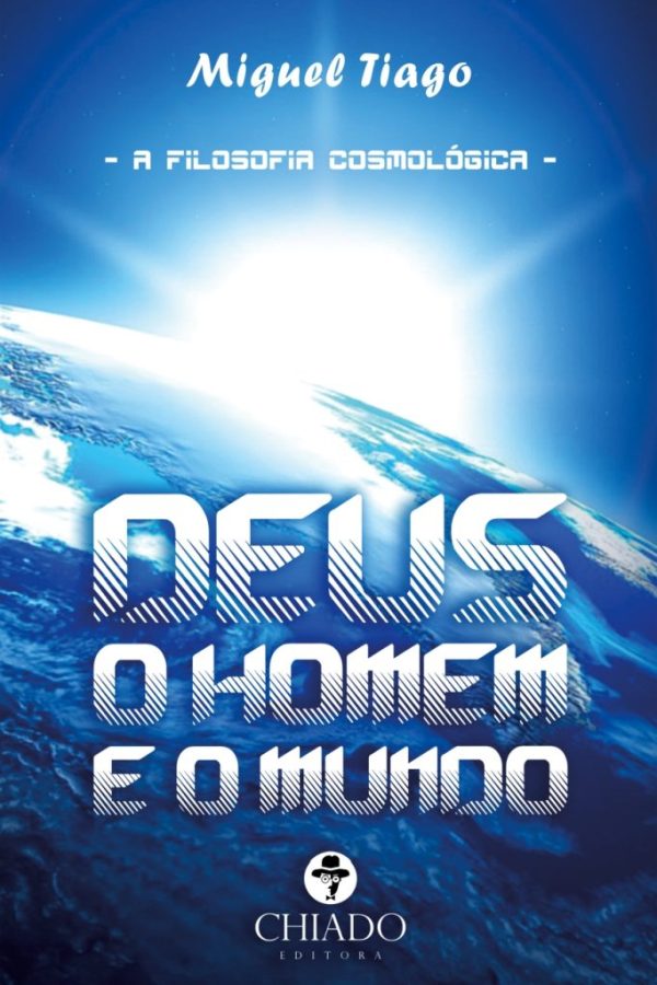 Deus, o Homem e o Mundo - A Filosofia Cosmológica