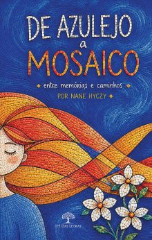 De Azulejo a Mosaico – Entre Memórias e Caminhos