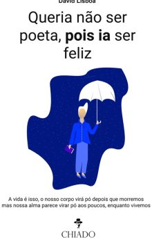 Queria não ser poeta, pois ia ser feliz