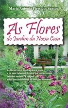 As Flores do Jardim da Nossa Casa.