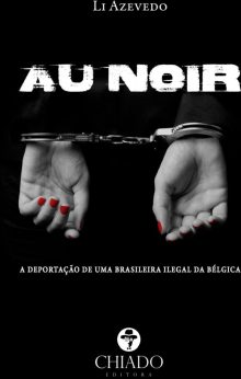 Au Noir: A Deportação de uma Brasileira Ilegal da Bélgica