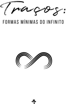 Traços: Formas mínimas do Infinito