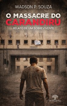 O Massacre do Carandiru: Relato de um sobrevivente