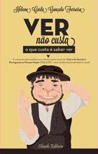 Ver não Custa, o que Custa é Saber Ver