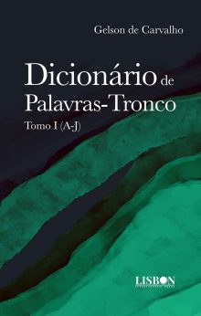 Dicionário de Palavras-Tronco: Tomo I (A-J)