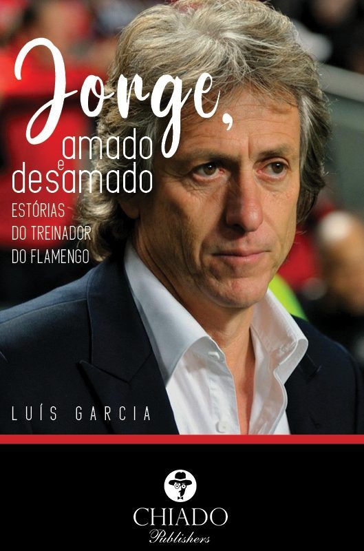 Jorge, amado e desamado - Estórias do treinador do Flamengo