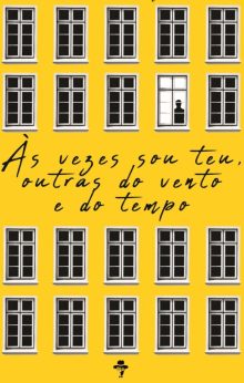 Às vezes sou teu, outras do vento e do tempo