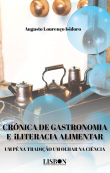 CRÓNICA DE GASTRONOMIA E iLITERACIA ALIMENTAR – UM PÉ NA TRADIÇÃO UM OLHAR NA CIÊNCIA