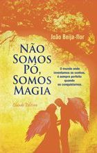 Não Somos Pó, Somos Magia