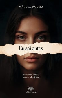 Eu saí antes - Romper ciclos também é um ato de sobrevivência