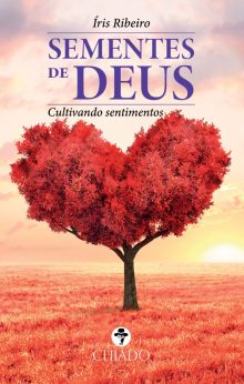 Sementes de Deus - Cultivando sentimentos