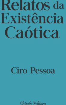 Relatos da Existência Caótica