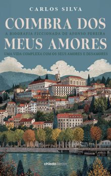Coimbra dos Meus Amores - A biografia ficcionada de Afonso Pereira, Uma vida complexa com os seus amores e desamores