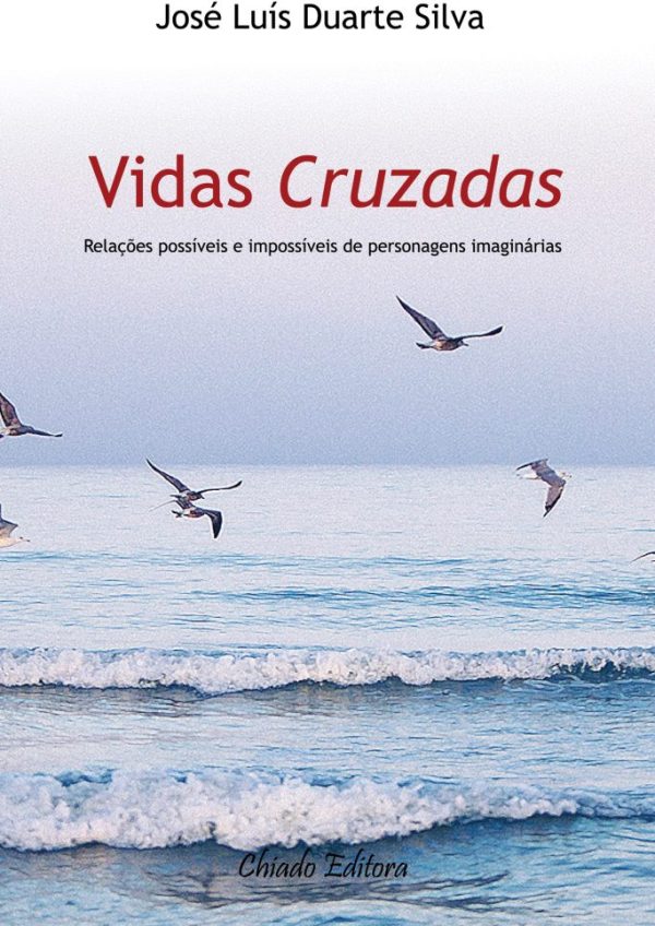 Vidas Cruzadas - Relações Possíveis e Impossíveis de Personagens Imaginárias