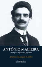 António Macieira - Uma Figura Singular da I República