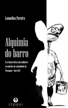 ALQUIMIA DO BARRO - As artenarrativas das mulheres ceramistas da comunidade da Passagem - Barra/BA.