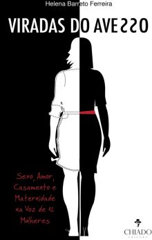 Viradas do Avesso - Sexo, Amor, Casamento e Maternidade na Voz de 12 Mulheres