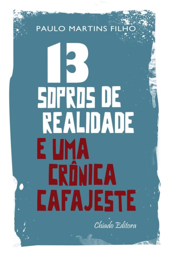 Treze Sopros de Realidade e Uma Crônica Cafajeste