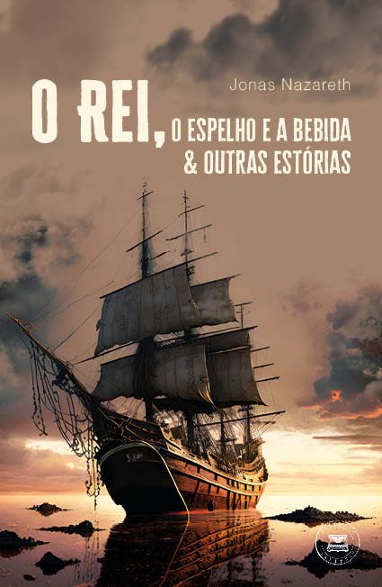 O Rei, o espelho e a bebida & outras estórias