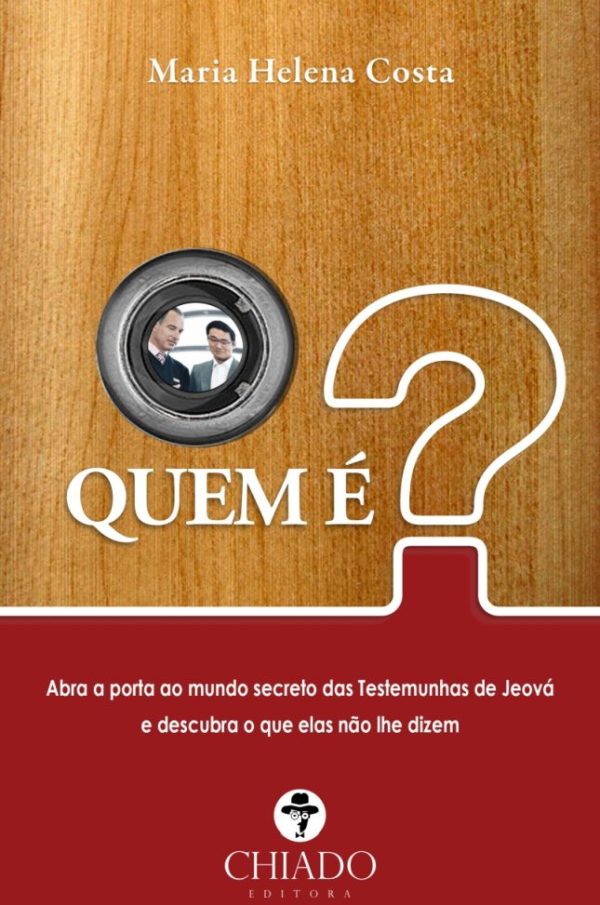 Quem é? - Abra a Porta ao Mundo Secreto das Testemunhas de Jeová e Descubra o Que Elas Não Lhe Dizem