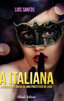 A Italiana - A Ascenção e Queda de uma Prostituta de Luxo