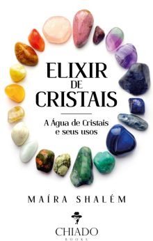 Elixir de cristais - A ação da água de cristais e seus usos
