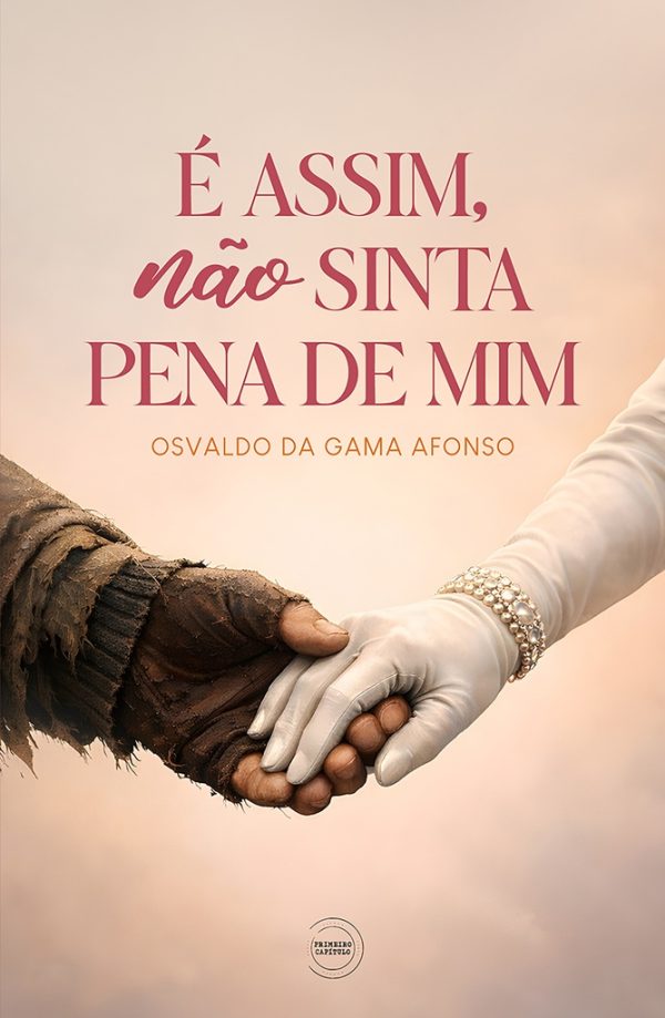 É ASSIM, NÃO SINTA PENA DE MIM