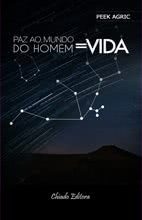 Paz ao Mundo do Homem = Vida