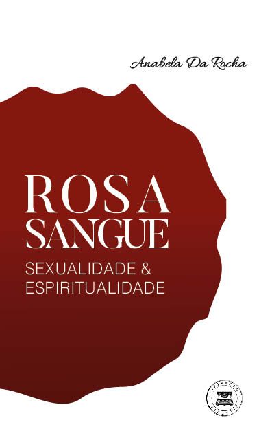 ROSA SANGUE - SEXUALIDADE & ESPIRITUALIDADE