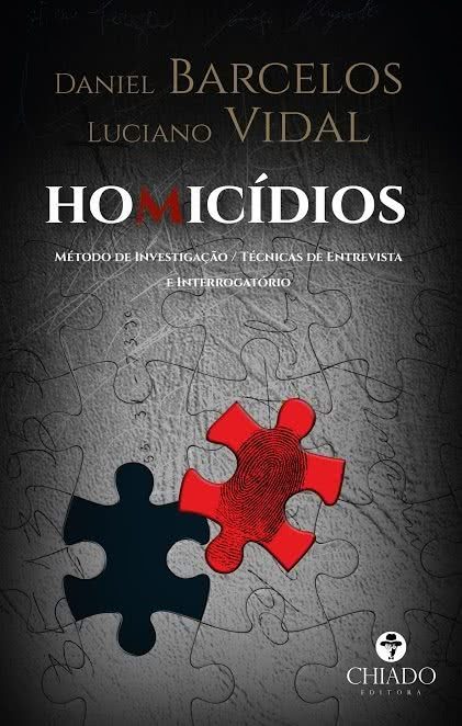 Homicídios - Método de Investigação - Técnicas de Entrevista e Interrogatório