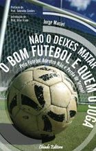 Não o Deixes Matar o Bom Futebol e Quem o Joga