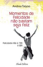 Momentos de Felicidade Não Bastam, Seja Feliz