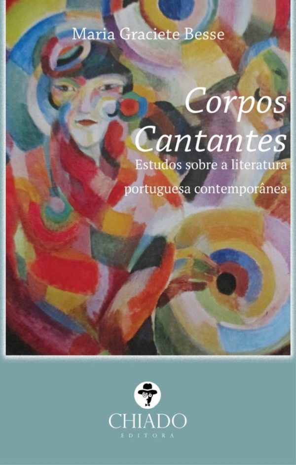 Corpos Cantantes – Estudos Sobre a Literatura Portuguesa Contemporânea