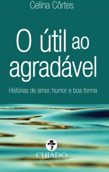 O útil ao agradável – Histórias de amor, humor e boa forma