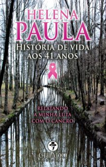 História de Vida aos 41 anos - Relatando a minha Luta com o Cancro