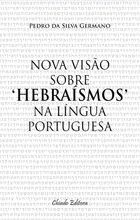 Nova Visão Sobre 'Hebraísmos' na Língua Portuguesa