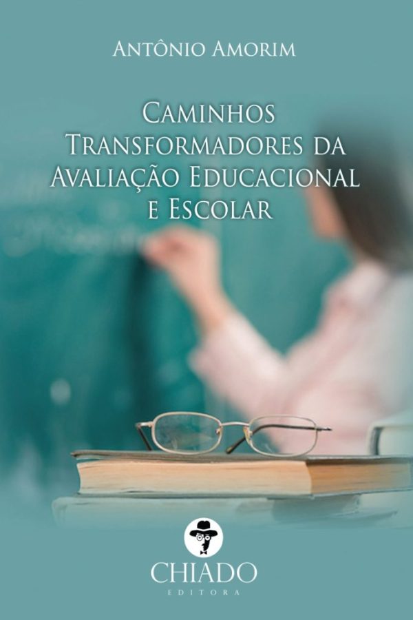 Caminhos Transformadores da Avaliação Educacional e Escolar